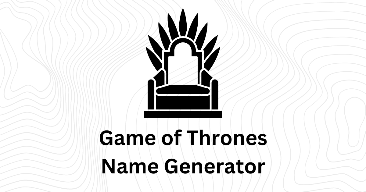 Game of Thrones Name Generator